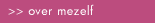 over mezelf